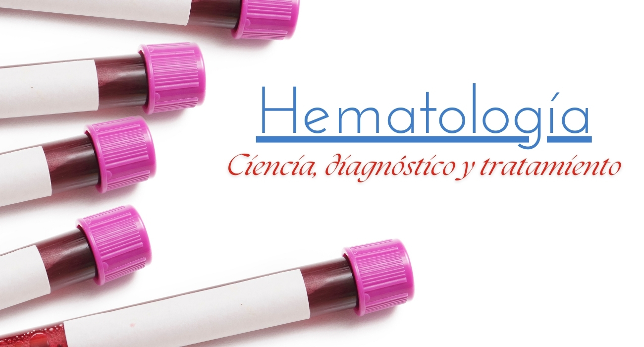 Hematología: Ciencia, diagnóstico y tratamiento